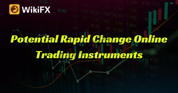 Potential Rapid Change Online Trading Instruments.png