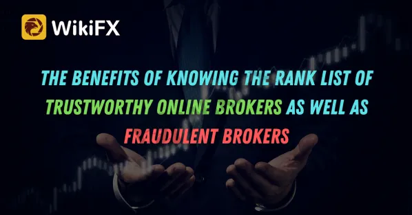 The Benefits Of Knowing The Rank List Of Trustworthy Online Brokers As Well As Fraudulent Brokers.png